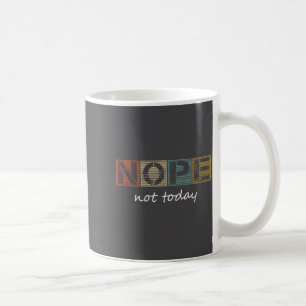 Funny Sarcastic Sayings Nope Not Today Vintage Gra Coffee Mug