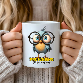 Funny sarcastic sayings, pretending to be normal coffee mug