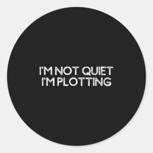 Funny Sarcastic Shirt For Women Men I'm Not Quiet  Classic Round Sticker
