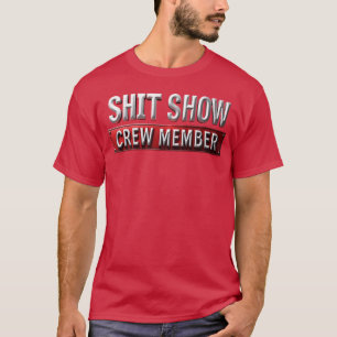 Funny-Sarcastic-Shit-Show-Crew-Member T-Shirt