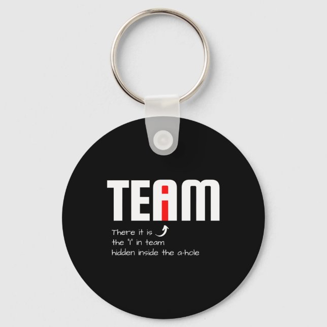 Funny Sarcastic Teammate I Found The I In Team Hid Key Ring (Front)