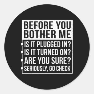 Funny Sarcastic Tech Support Humour Before Bother Classic Round Sticker