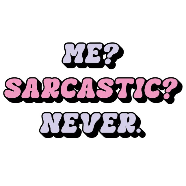 Funny Sarcastic Tee, Cute Ironic Tee (Creator Uploaded)