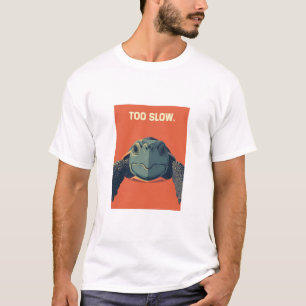 Funny Sarcastic Turtle Too Slow Poster - Ironic Mo T-Shirt