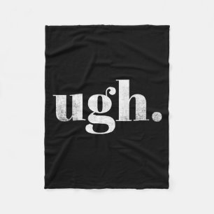 Funny Sarcastic Ugh Novelty Graphic  Fleece Blanket