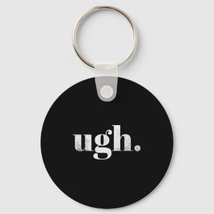 Funny Sarcastic Ugh Novelty Graphic Key Ring