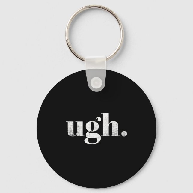 Funny Sarcastic Ugh Novelty Graphic  Key Ring (Front)
