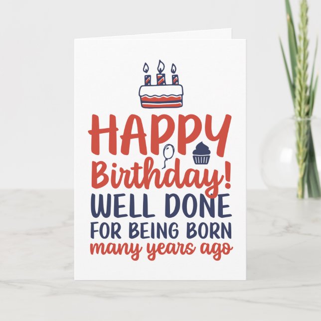 Funny Sarcastic Well Done For Being Born Birthday Card (Front)