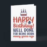 Funny Sarcastic Well Done For Being Born Birthday Card<br><div class="desc">Funny,  humourous and sometime sarcastic birthday cards for your family and friends. Get this fun card for your special someone. Visit our store for more cool birthday cards.</div>