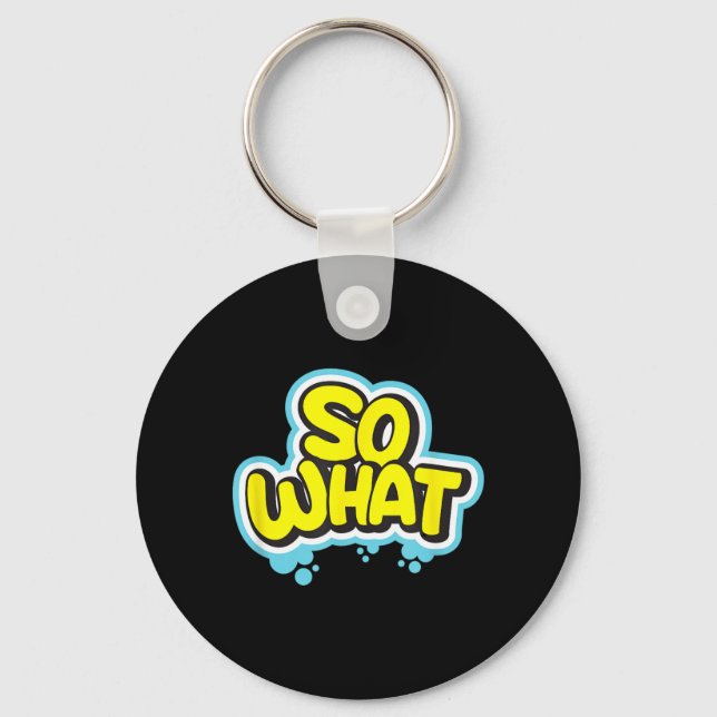Funny Sarcastic What Slogan Quote Gift For Men Key Ring (Front)