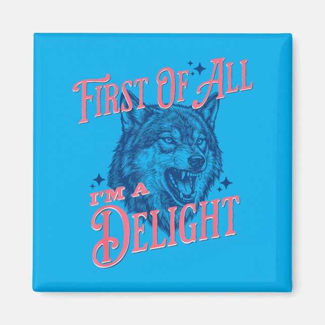 Funny Sarcastic Wolf First Of A Delight Women 80s Magnet (Front)