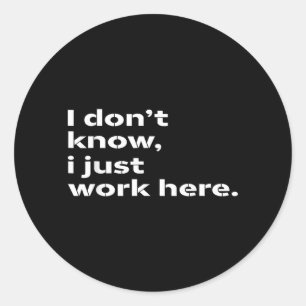 Funny Sarcastic Work Quote For Office Humour And Classic Round Sticker