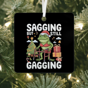 Funny SarcasticChristmas Sagging But Still Gagging Metal Tree Decoration