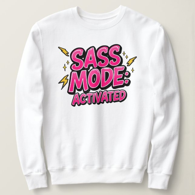 Funny "Sass Mode Activated" Quote Sweatshirt (Design Front)