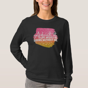 Funny Sassy Adult Humour Sassy Saying Life Would b T-Shirt
