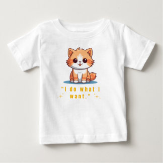 Funny Sassy Cat "I Do What I Want" Cute Baby T-Shi T-Shirt