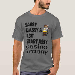 Funny Sassy Classy And A Bit Smart Assy Casino Gra T-Shirt