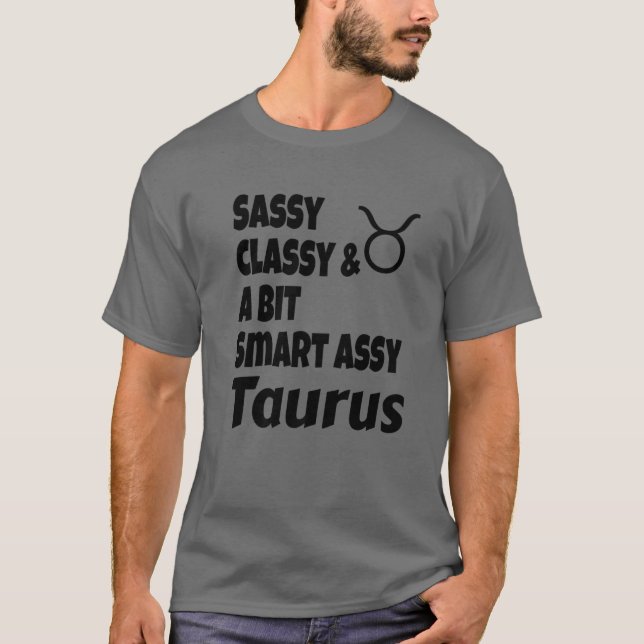 Funny Sassy Classy And A Bit Smart Assy Taurus Zod T-Shirt (Front)