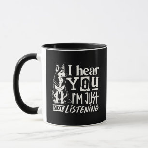 Funny Sassy Dog I Hear You But Not Listening Mug