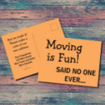 Funny Sassy Sarcasm Orange Moving Announcement Postcard<br><div class="desc">This is a simple minimalist text design with two fonts and a sassy sarcastic and funny one liner on the front that says: Moving is fun! said no one ever... on a vibrant orange background. The back says: But we made it! Please make a note of our new address, and...</div>