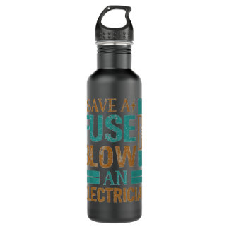 Funny Save A Fuse Blow An Electrician Cool Lineman 710 Ml Water Bottle