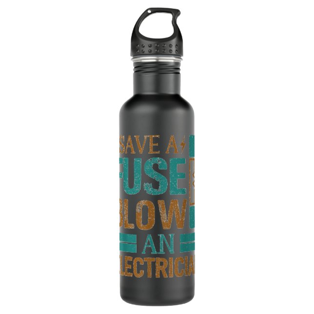 Funny Save A Fuse Blow An Electrician Cool Lineman 710 Ml Water Bottle (Front)