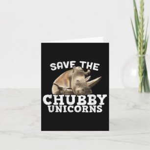 Funny Save The Chubby Unicorns - Artful Fat Rhino Card