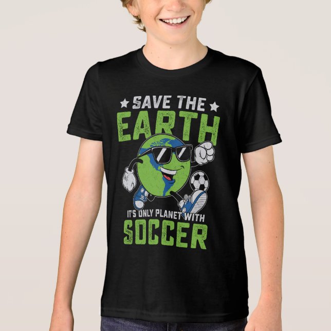 Funny Save The Earth It's Only Planet With Soccer Tri-Blend Shirt (Front)