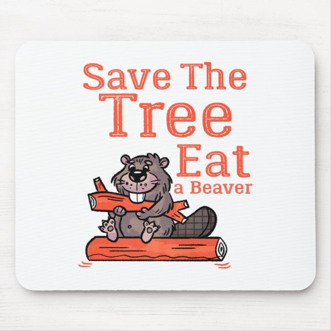 Funny Save The Tree Eat The Beaver For Earth Plane Mouse Pad (Front)