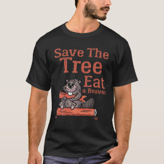 Funny Save The Tree Eat The Beaver For Earth Plane T-Shirt