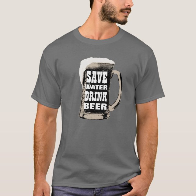 Funny Save Water Drink Beer T-Shirt (Front)