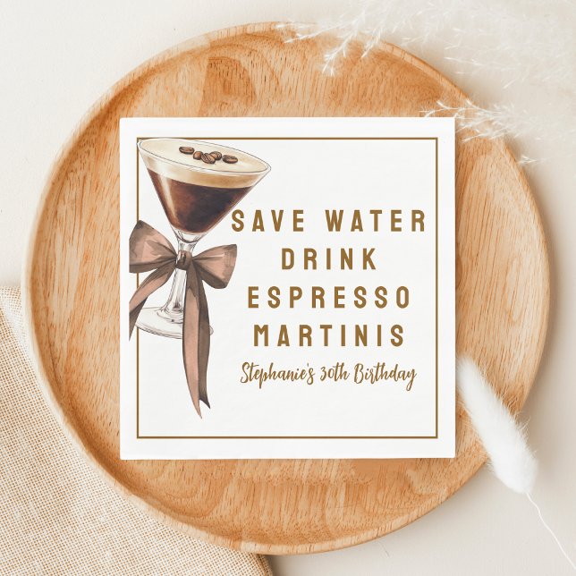 Funny Save Water Drink Espresso Martinis Birthday Napkin (Creator Uploaded)
