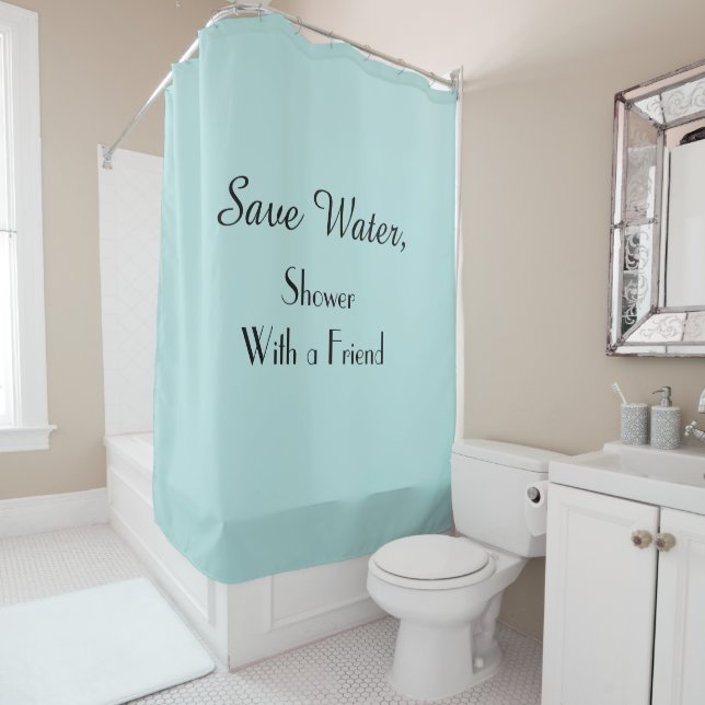 Funny Save Water Shower with Friend Robin Egg Blue Shower Curtain (In Situ)