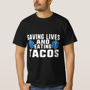 Funny Saving Lives And Eating Tacos EMT  T-Shirt