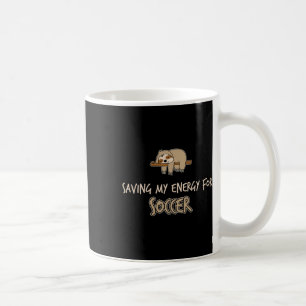 Funny Saving My Engery For Soccer Sloth Coffee Mug
