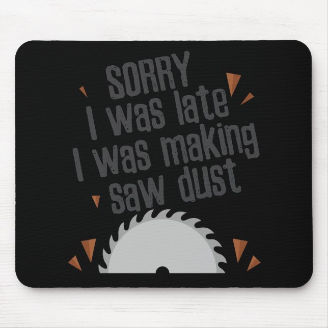 Funny Saw Dust  Construction Worker Carpenter Gift Mouse Pad (Front)