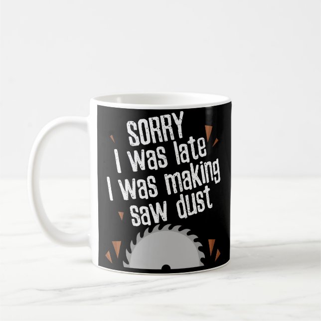 Funny Saw Dust Woodworking Carpenter Coffee Mug (Left)
