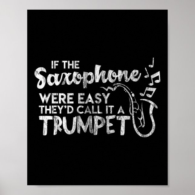 Funny Saxophone If Saxophone Was Easy Call It Trum Poster (Front)