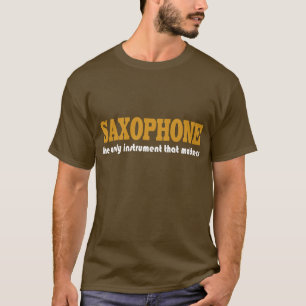 Funny Saxophone Saying T-shirt