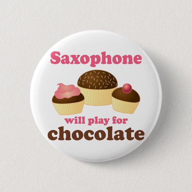 Funny Saxophone Will Play for Chocolate 6 Cm Round Badge (Front)