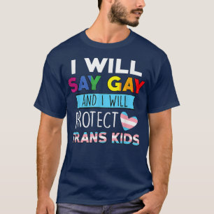 Funny Say_Gay And I Will Protect_Trans Kids Lgbtq  T-Shirt
