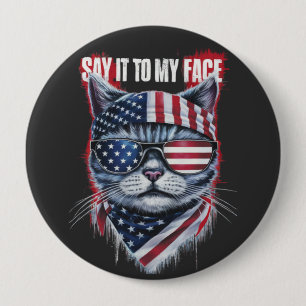 Funny Say It To My Face Funny Cat 10 Cm Round Badge