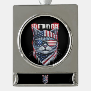 Funny Say It To My Face Funny Cat Silver Plated Banner Ornament