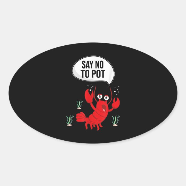 Funny Say No To Pot Anti Drug Cute Lobster Gift Oval Sticker (Front)