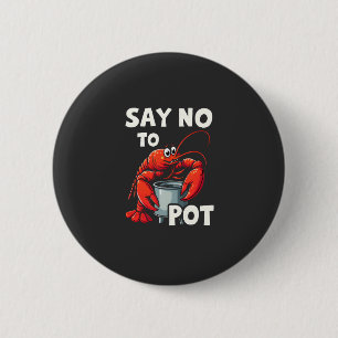 Funny Say No to Pot with Crab Lobster 6 Cm Round Badge