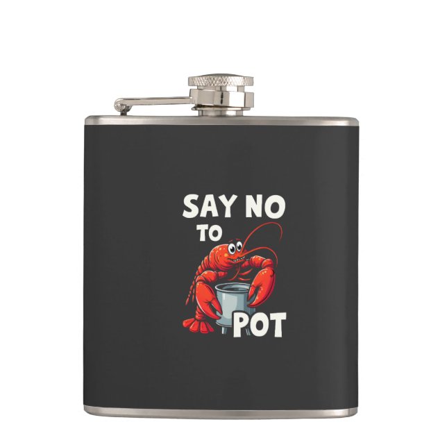 Funny Say No to Pot with Crab Lobster  Hip Flask (Front)