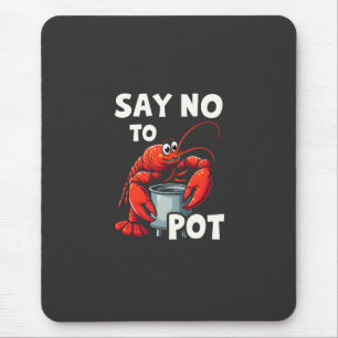 Funny Say No to Pot with Crab Lobster Mouse Pad