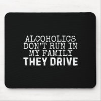Funny Saying Alcoholics Don't Run In My Family The