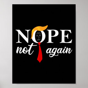 Funny Saying Anti Trump 2024 Nope Not Again Funny  Poster
