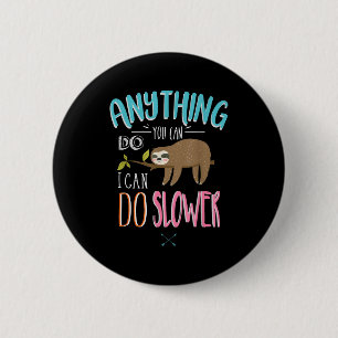 Funny Saying Anything You Can Do I Can Do Slower M 6 Cm Round Badge
